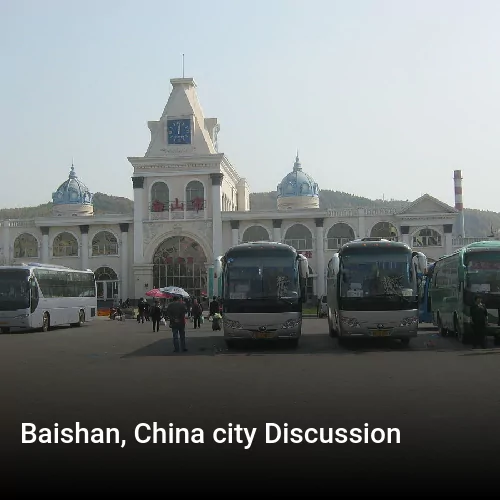Baishan, China city Discussion