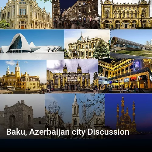 Baku, Azerbaijan city Discussion