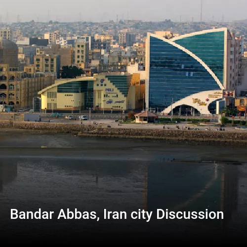 Bandar Abbas, Iran city Discussion