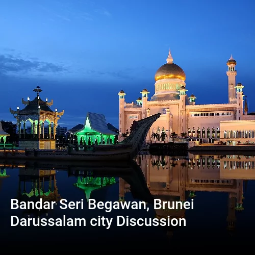 Bandar Seri Begawan, Brunei Darussalam city Discussion