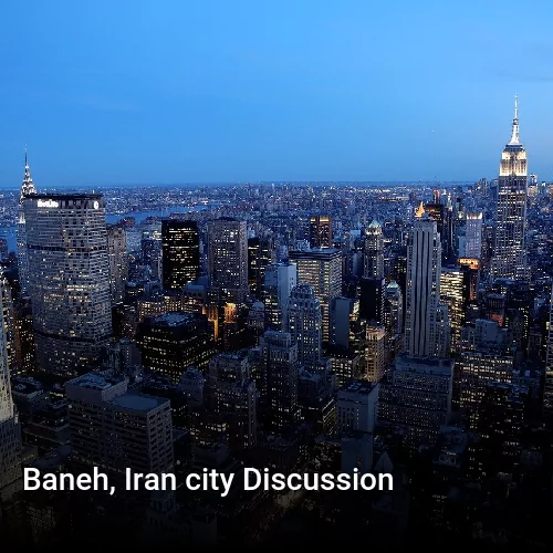 Baneh, Iran city Discussion