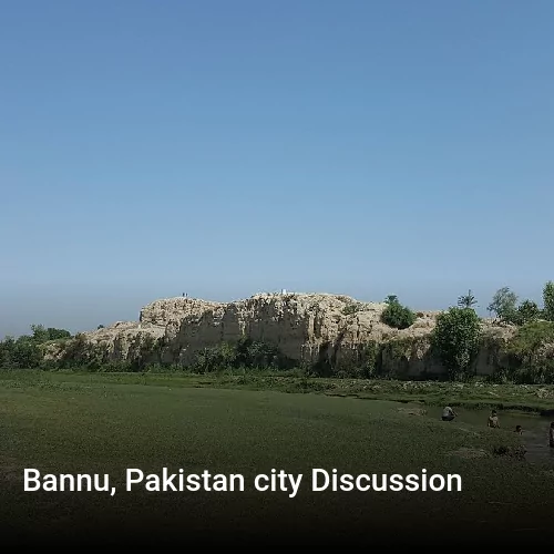 Bannu, Pakistan city Discussion