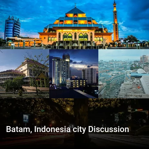 Batam, Indonesia city Discussion