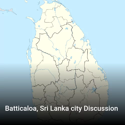 Batticaloa, Sri Lanka city Discussion