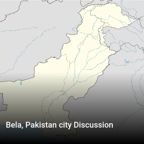 Bela, Pakistan city Discussion