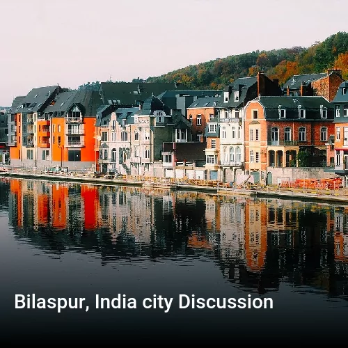 Bilaspur, India city Discussion