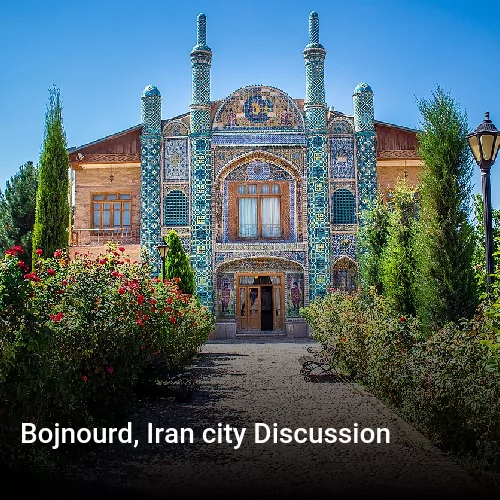 Bojnourd, Iran city Discussion