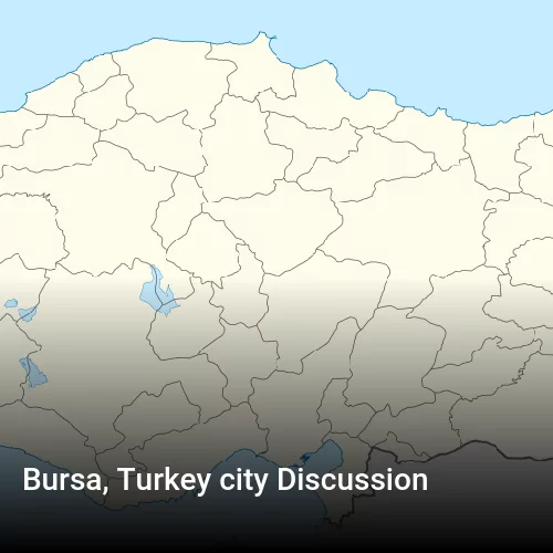 Bursa, Turkey city Discussion