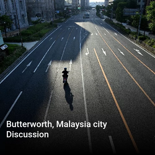 Butterworth, Malaysia city Discussion
