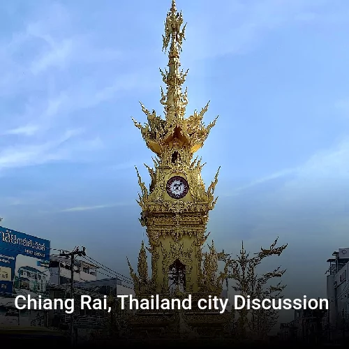 Chiang Rai, Thailand city Discussion