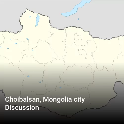 Choibalsan, Mongolia city Discussion