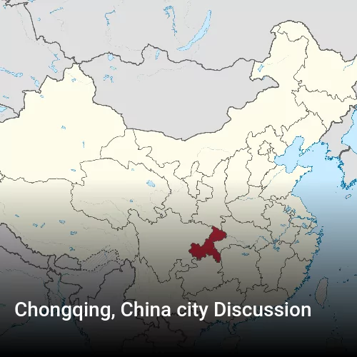 Chongqing, China city Discussion
