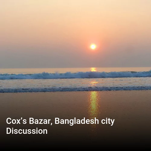 Cox’s Bazar, Bangladesh city Discussion
