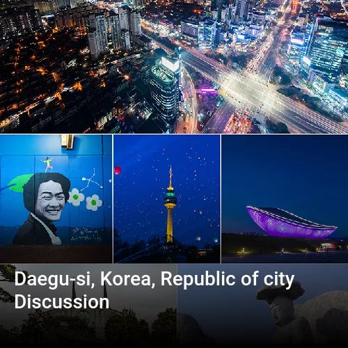 Daegu-si, Korea, Republic of city Discussion