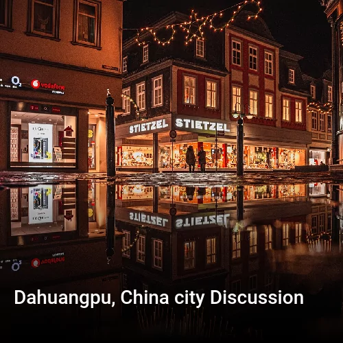 Dahuangpu, China city Discussion
