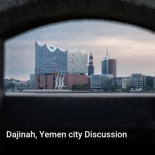 Dajinah, Yemen city Discussion