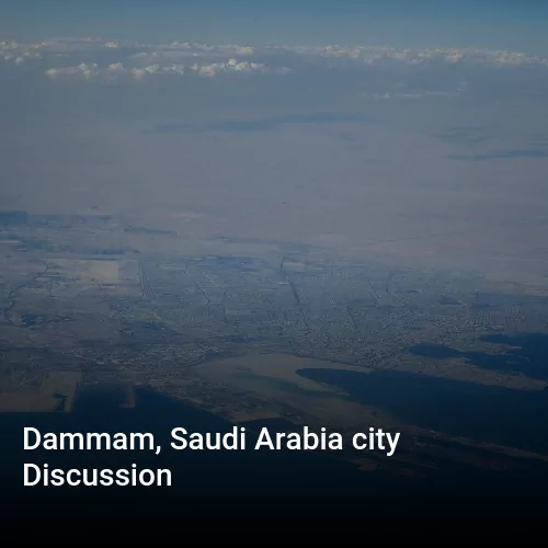 Dammam, Saudi Arabia city Discussion