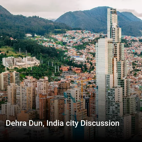 Dehra Dun, India city Discussion