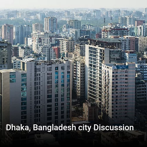 Dhaka, Bangladesh city Discussion