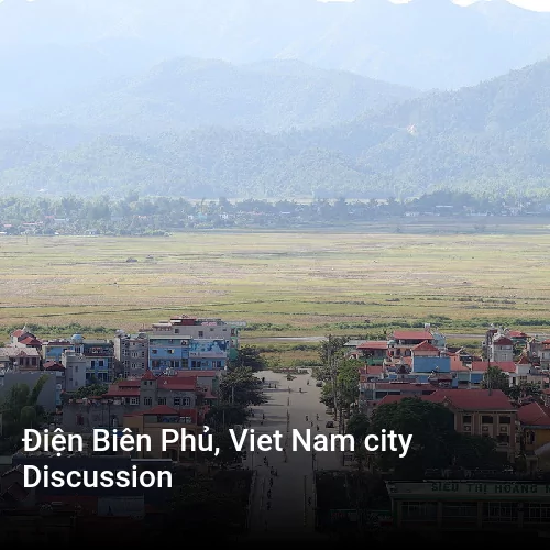 Điện Biên Phủ, Viet Nam city Discussion