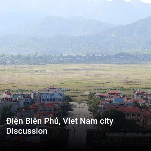 Điện Biên Phủ, Viet Nam city Discussion Điện Biên Phủ, Viet Nam city Discussion
