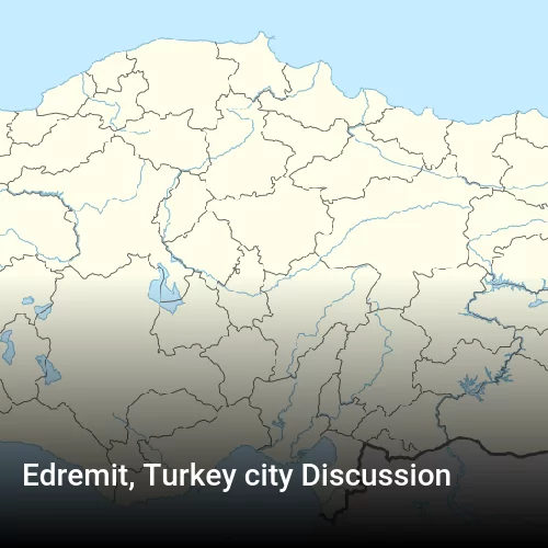 Edremit, Turkey city Discussion