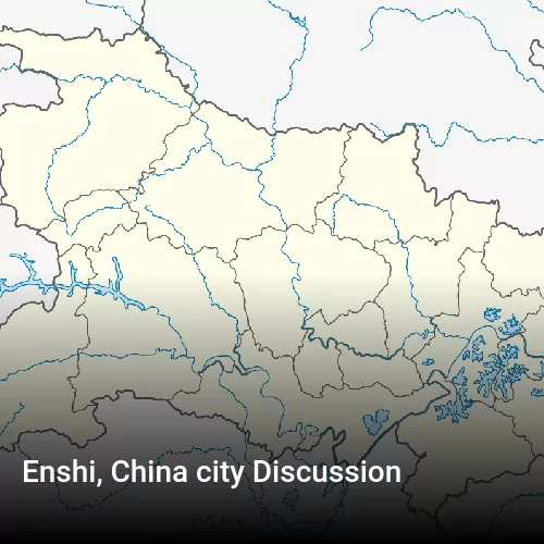 Enshi, China city Discussion