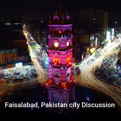 Faisalabad, Pakistan city Discussion