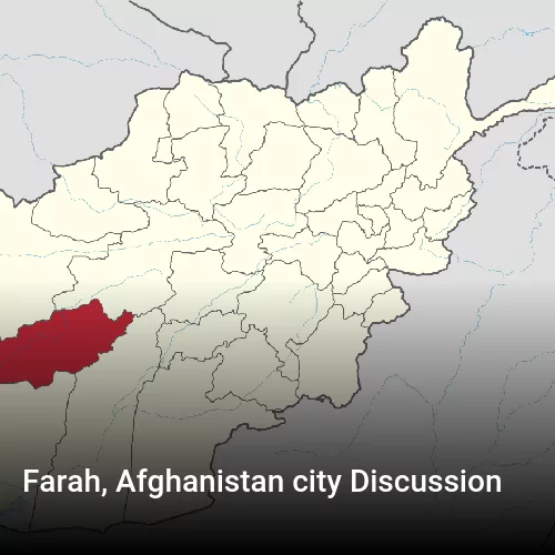 Farah, Afghanistan city Discussion