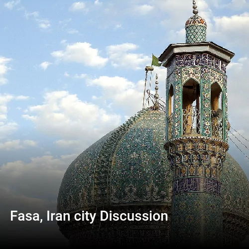 Fasa, Iran city Discussion
