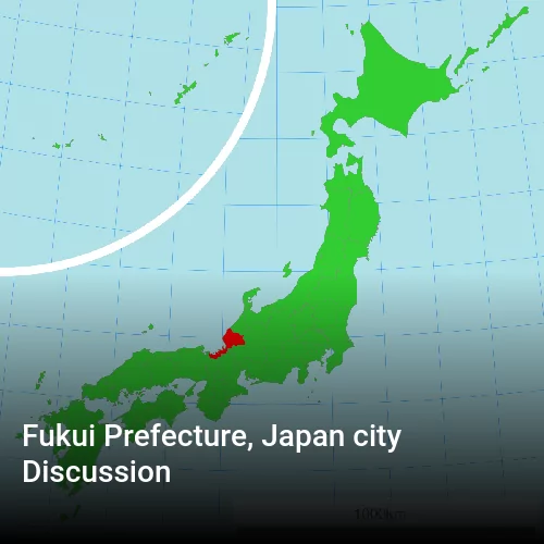 Fukui Prefecture, Japan city Discussion