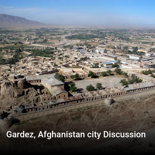 Gardez, Afghanistan city Discussion