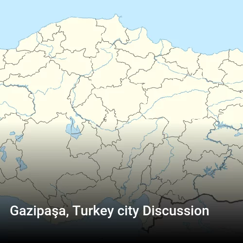 Gazipaşa, Turkey city Discussion