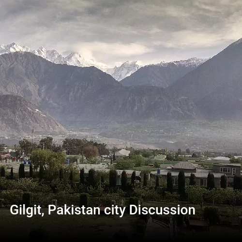 Gilgit, Pakistan city Discussion