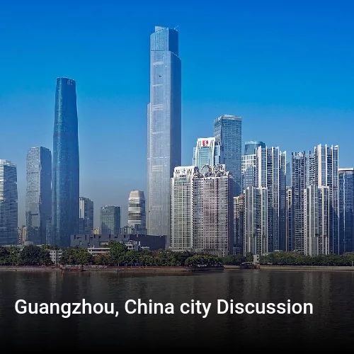 Guangzhou, China city Discussion