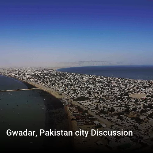 Gwadar, Pakistan city Discussion