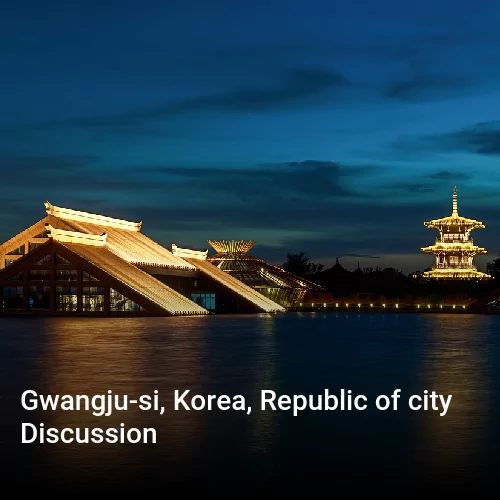 Gwangju-si, Korea, Republic of city Discussion