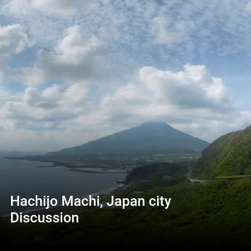 Hachijo Machi, Japan city Discussion
