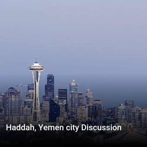 Haddah, Yemen city Discussion