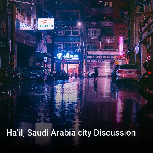 Ha’il, Saudi Arabia city Discussion