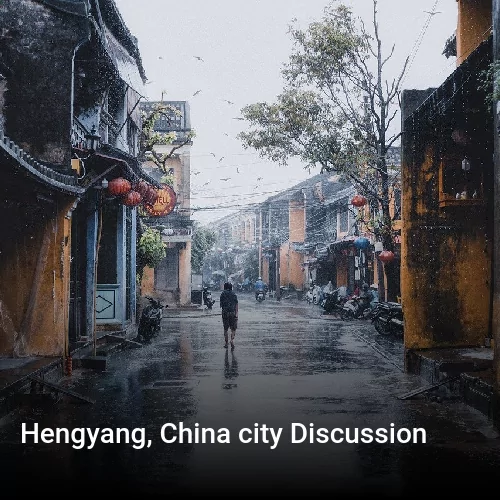 Hengyang, China city Discussion