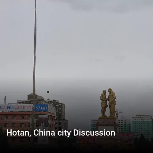 Hotan, China city Discussion