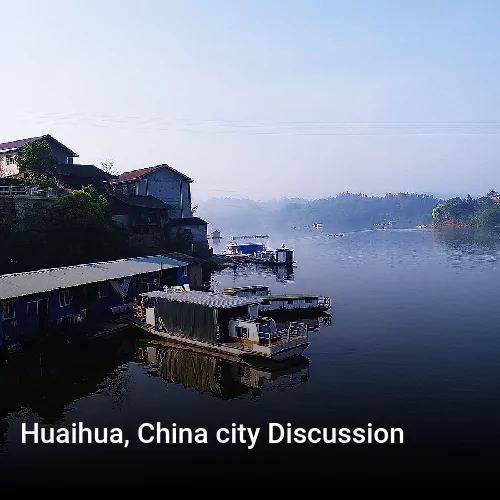 Huaihua, China city Discussion
