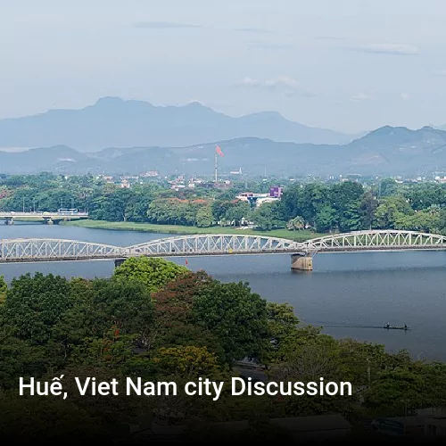Huế, Viet Nam city Discussion