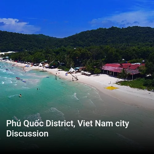 Phú Quốc District, Viet Nam city Discussion