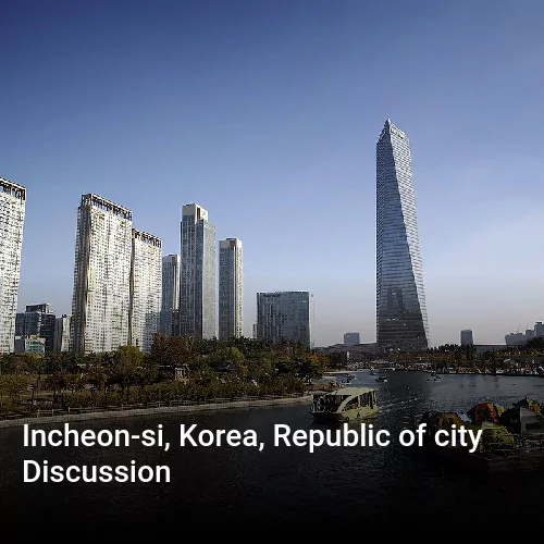 Incheon-si, Korea, Republic of city Discussion
