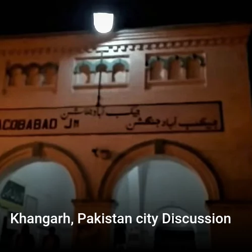 Khangarh, Pakistan city Discussion