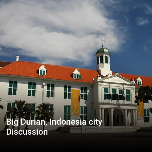 Big Durian, Indonesia city Discussion