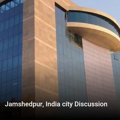 Jamshedpur, India city Discussion