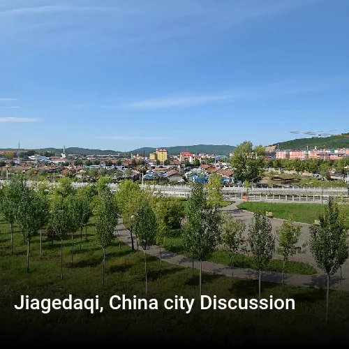 Jiagedaqi, China city Discussion